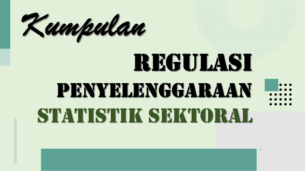 Regulasi Penyelenggaraan Statistik Sektoral - (Ada 6 foto)